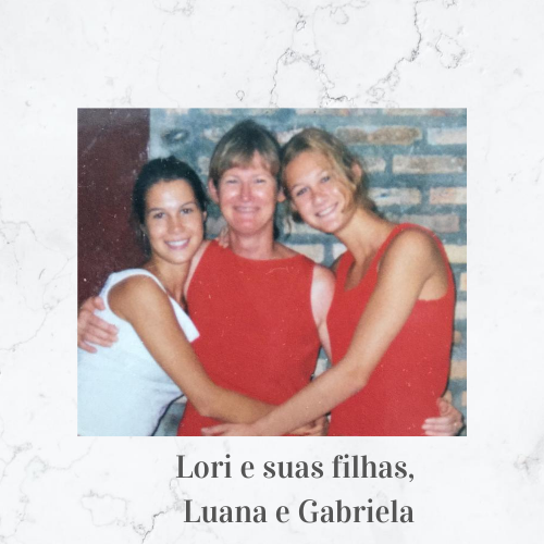 Lori e suas filhas, Luana e Gabriela